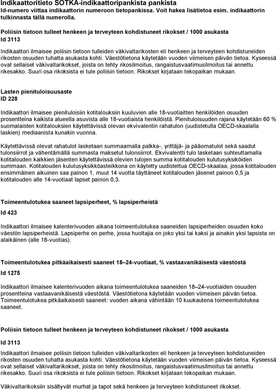 kohdistuneiden rikosten osuuden tuhatta asukasta kohti. Väestötietona käytetään vuoden viimeisen päivän tietoa.