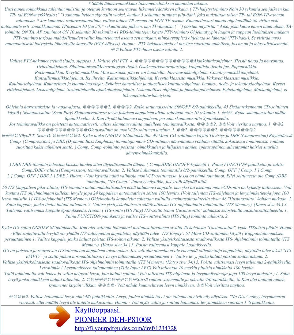 valinnasta. * Jos kuuntelet radiovastaanotinta, valitse toinen TP-asema tai EON-TP-asema.