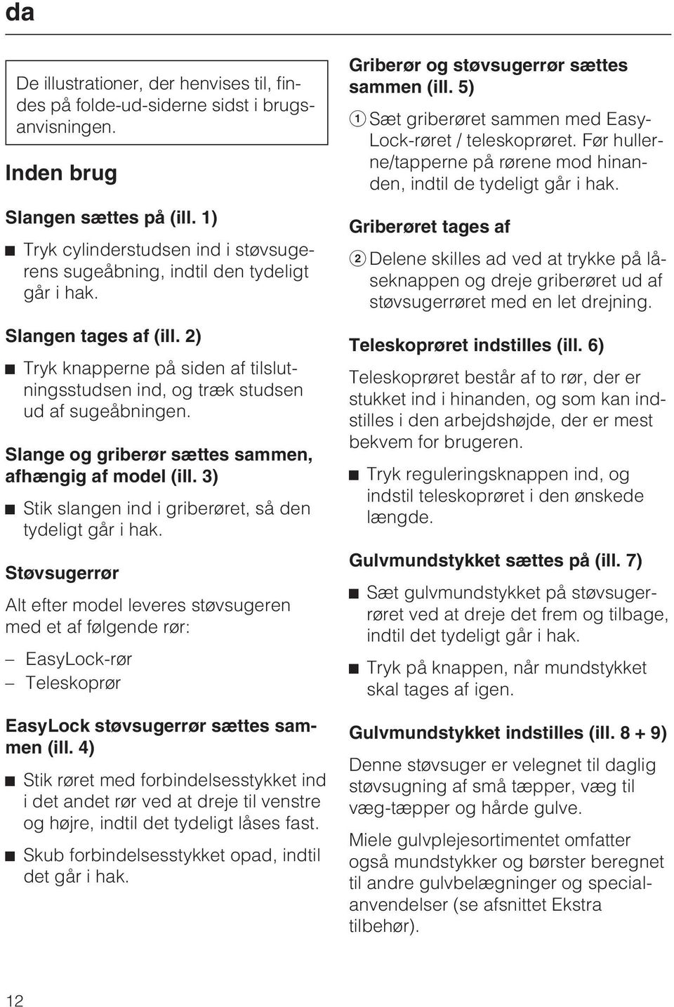 Slange og griberør sættes sammen, afhængig af model (ill. 3) Stik slangen ind i griberøret, så den tydeligt går i hak.