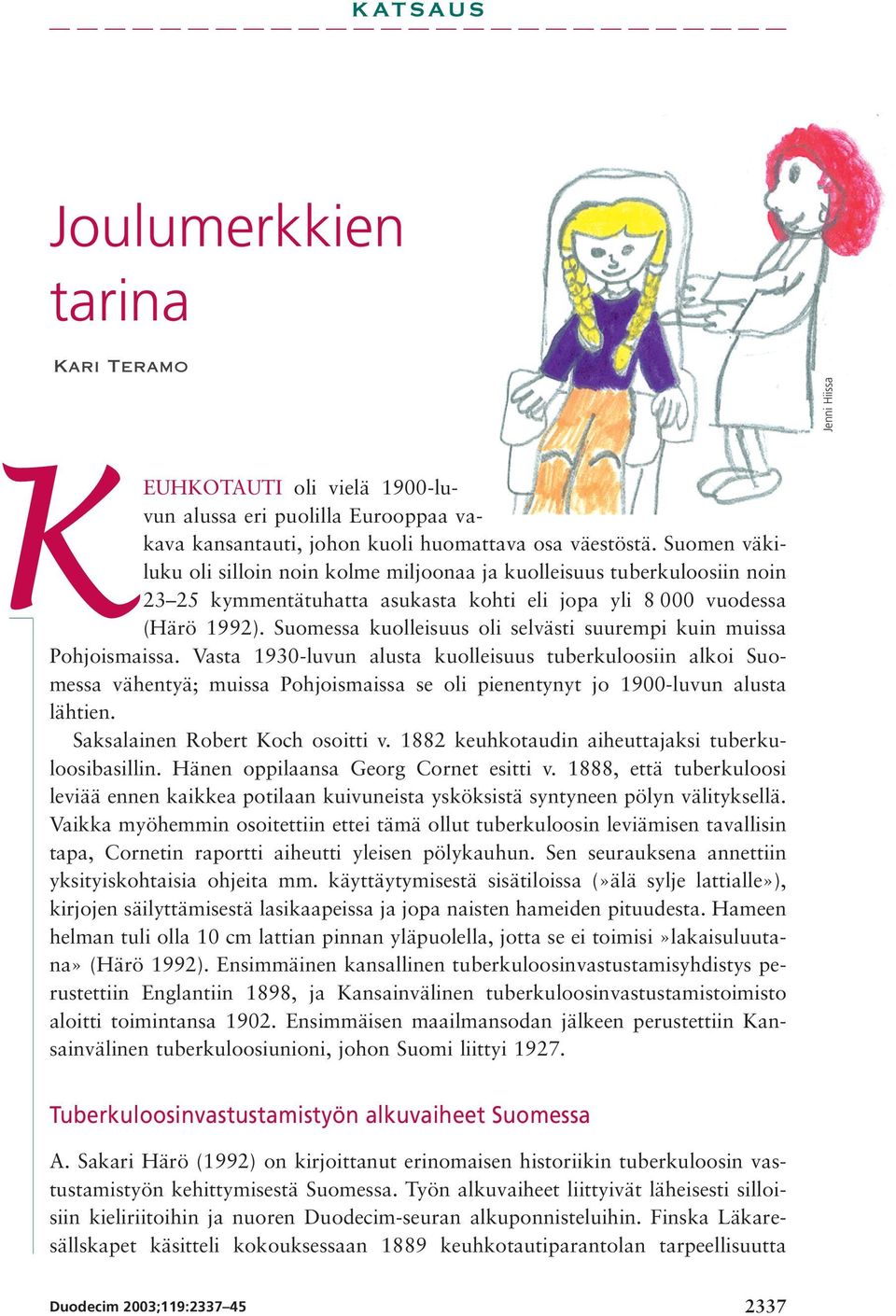 Suomessa kuolleisuus oli selvästi suurempi kuin muissa Pohjoismaissa.
