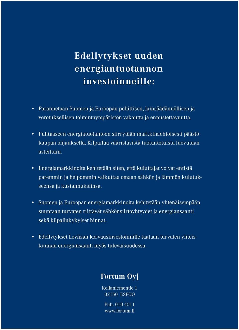 Energiamarkkinoita kehitetään siten, että kuluttajat voivat entistä paremmin ja helpommin vaikuttaa omaan sähkön ja lämmön kulutukseensa ja kustannuksiinsa.