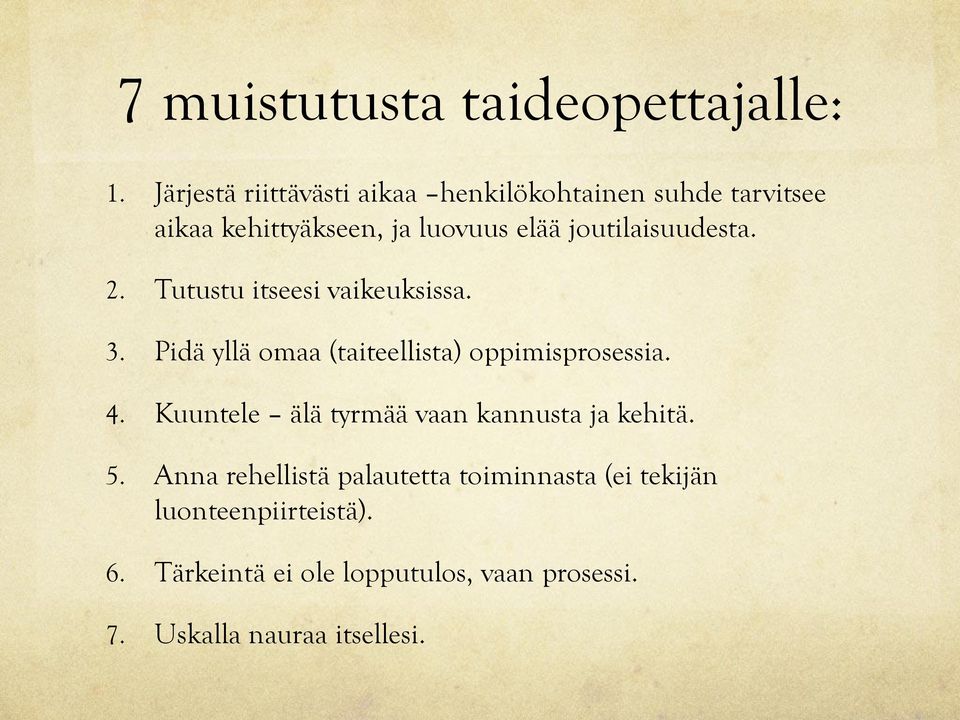 joutilaisuudesta. 2. Tutustu itseesi vaikeuksissa. 3. Pidä yllä omaa (taiteellista) oppimisprosessia. 4.