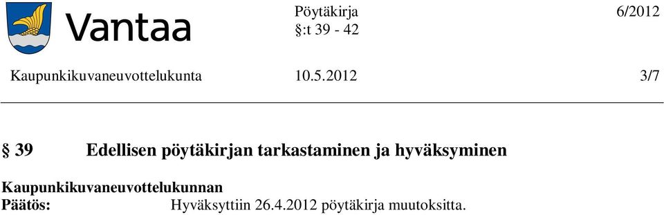 tarkastaminen ja hyväksyminen Päätös: