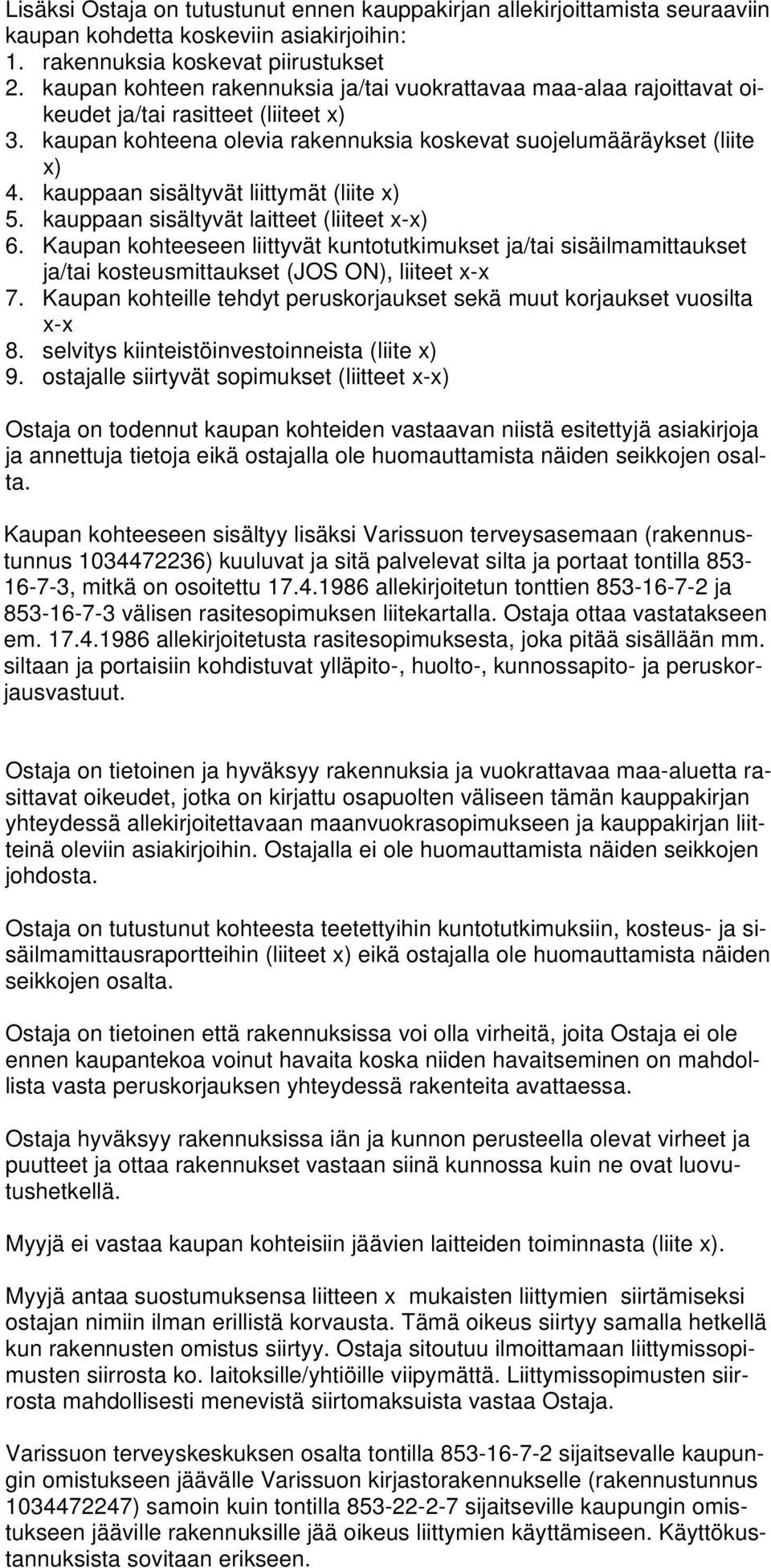 kauppaan sisältyvät liittymät (liite x) 5. kauppaan sisältyvät laitteet (liiteet x-x) 6.