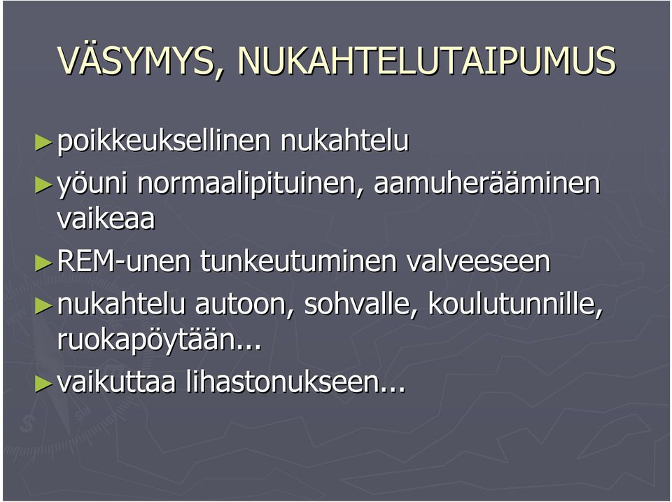 REM-unen tunkeutuminen valveeseen nukahtelu autoon,