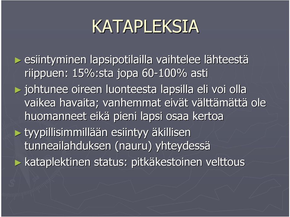 välttv lttämättä ole huomanneet eikä pieni lapsi osaa kertoa tyypillisimmillää ään n esiintyy