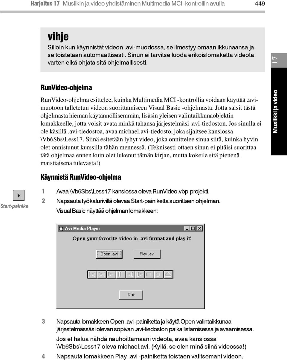 avimuotoon talletetun videon suorittamiseen Visual Basic -ohjelmasta.