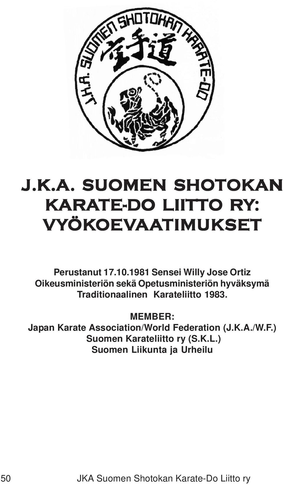 Traditionaalinen Karateliitto 1983. MEMBER: Japan Karate Association/World Fe