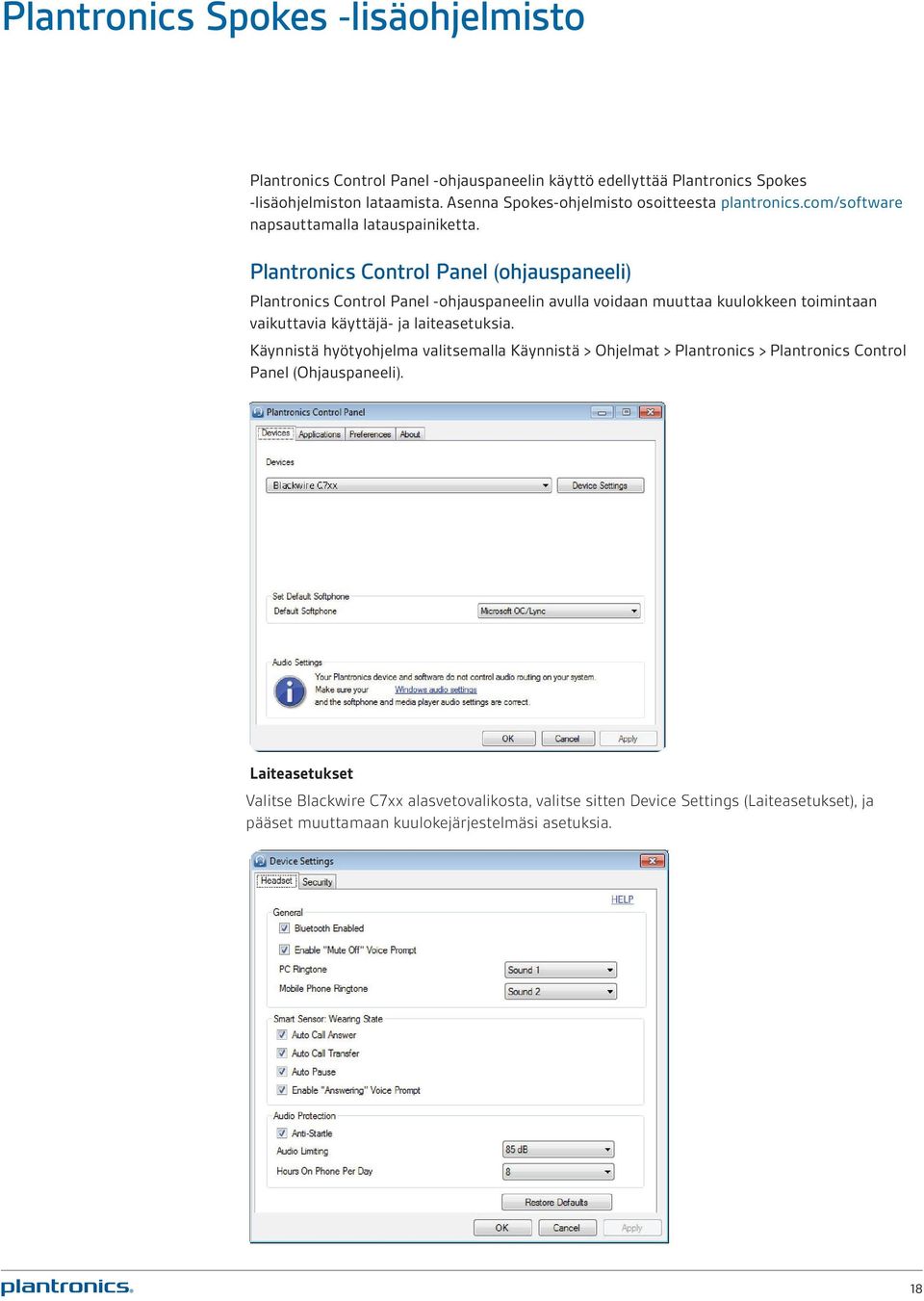 Plantronics Control Panel (ohjauspaneeli) Plantronics Control Panel -ohjauspaneelin avulla voidaan muuttaa kuulokkeen toimintaan vaikuttavia käyttäjä- ja laiteasetuksia.