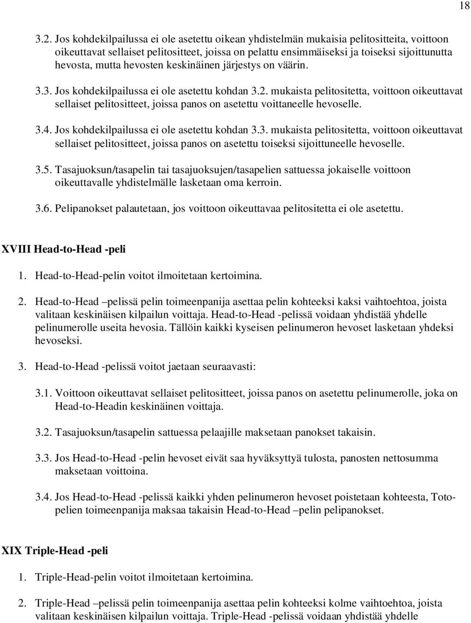 hevosten keskinäinen järjestys on väärin. 3.3. Jos kohdekilpailussa ei ole asetettu kohdan 3.2.