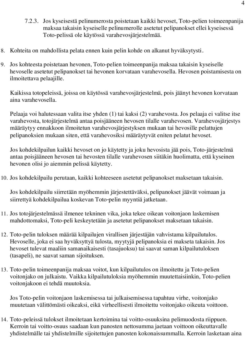 varahevosjärjestelmää. 8. Kohteita on mahdollista pelata ennen kuin pelin kohde on alkanut hyväksytysti. 9.