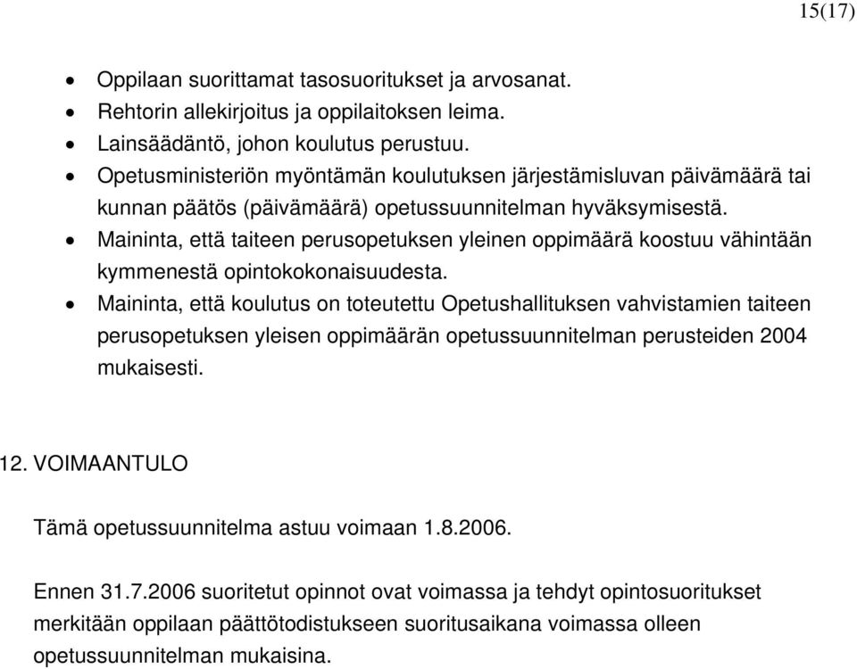 Maininta, että taiteen perusopetuksen yleinen oppimäärä koostuu vähintään kymmenestä opintokokonaisuudesta.