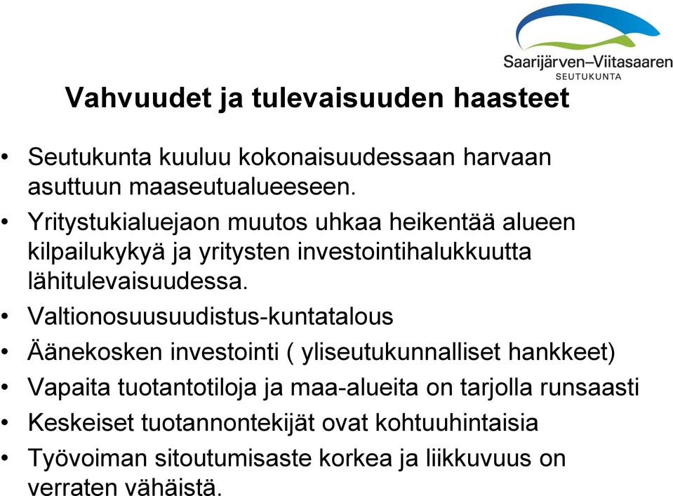 Valtionosuusuudistus-kuntatalous Äänekosken investointi ( yliseutukunnalliset hankkeet) Vapaita tuotantotiloja ja