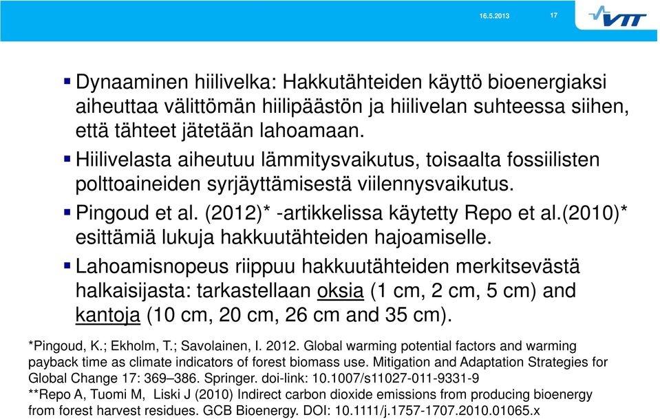 (2010)* esittämiä lukuja hakkuutähteiden hajoamiselle.