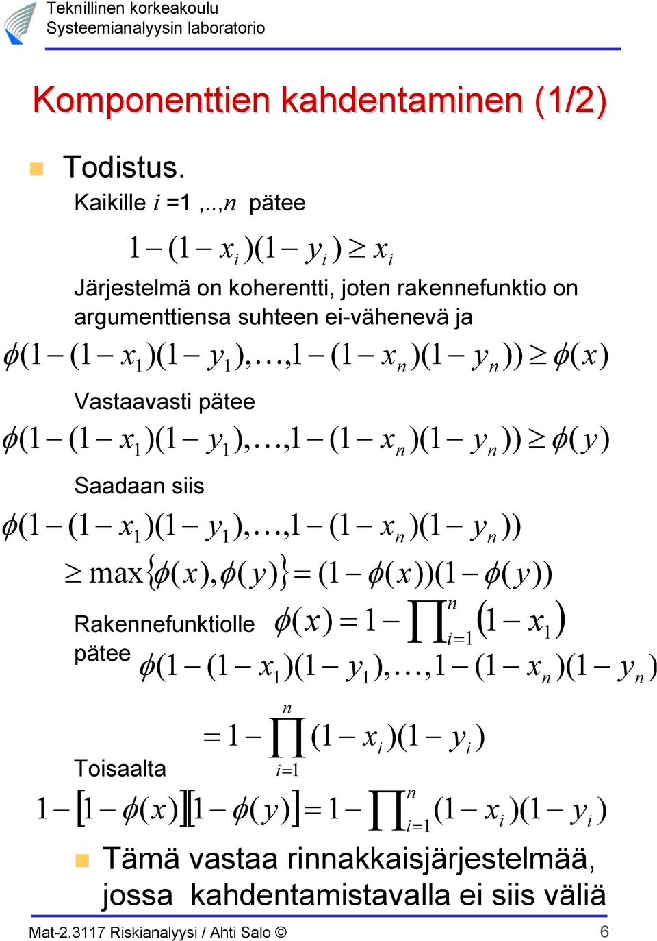 Rakfukoll ä Tosaala y φ y,, φ φ y y Tämä vasaa rakkasärslmää, ossa