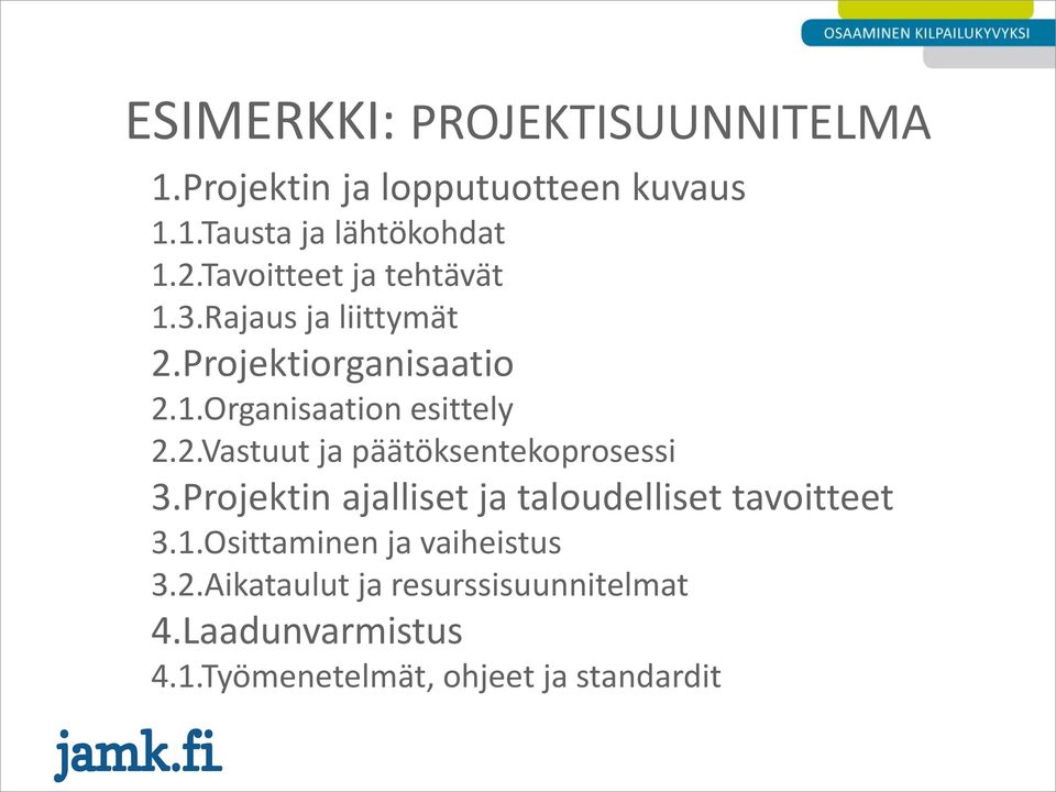 Projektin ajalliset ja taloudelliset tavoitteet 3.1.Osittaminen ja vaiheistus 3.2.