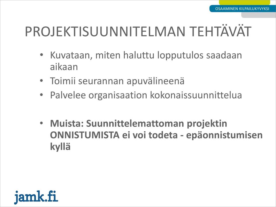 Palvelee organisaation kokonaissuunnittelua Muista: