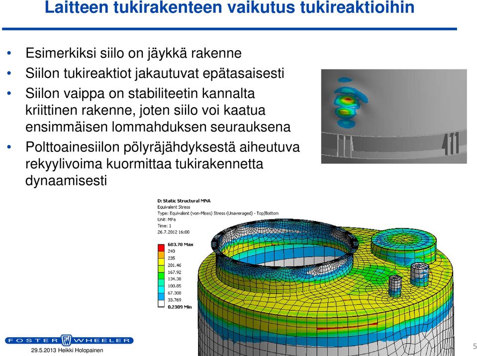 kriittinen rakenne, joten siilo voi kaatua ensimmäisen lommahduksen seurauksena