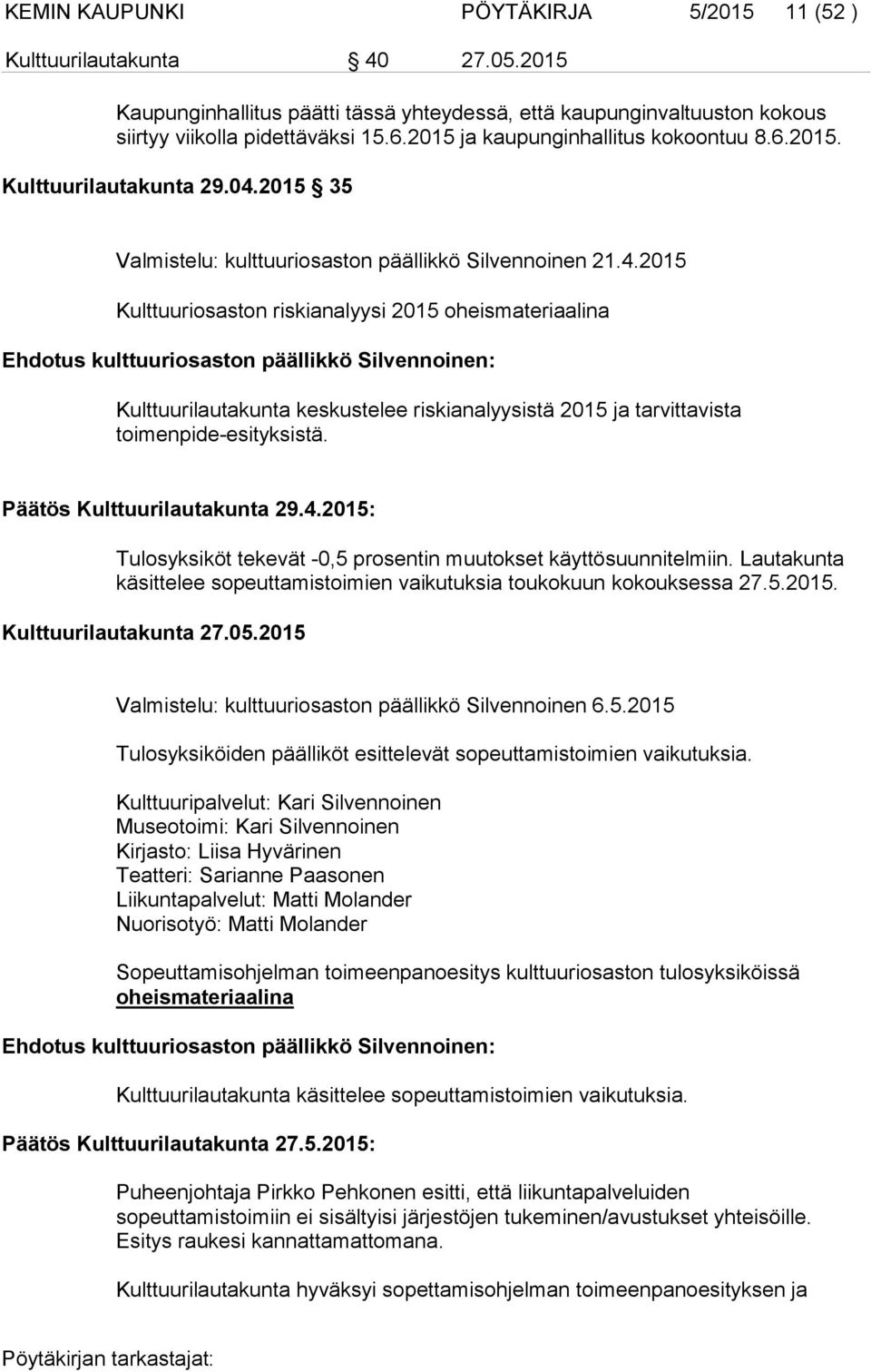 2015 35 Valmistelu: kulttuuriosaston päällikkö Silvennoinen 21.4.
