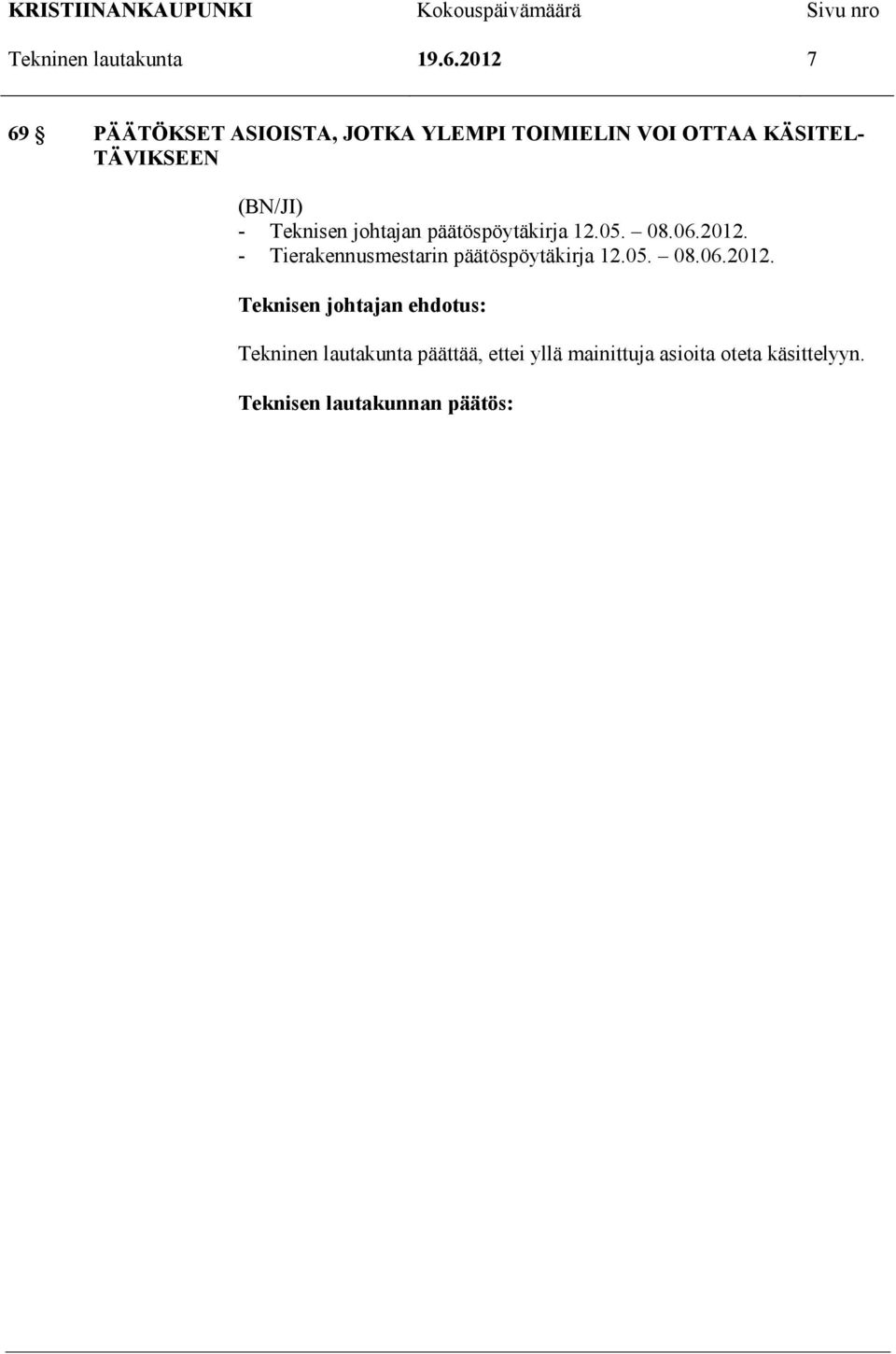 - Teknisen johtajan päätöspöytäkirja 12.05. 08.06.2012.