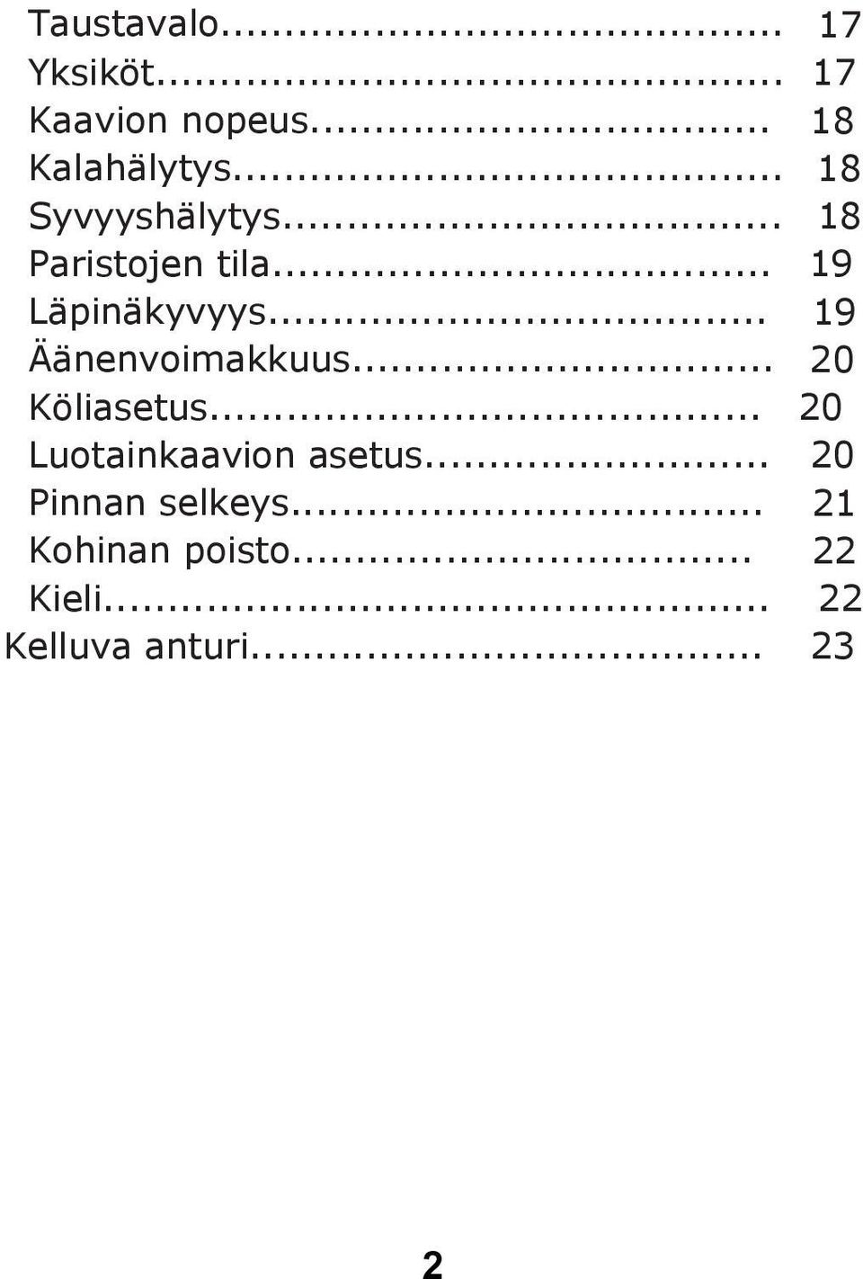 .. 19 Äänenvoimakkuus... 20 Köliasetus... 20 Luotainkaavion asetus.