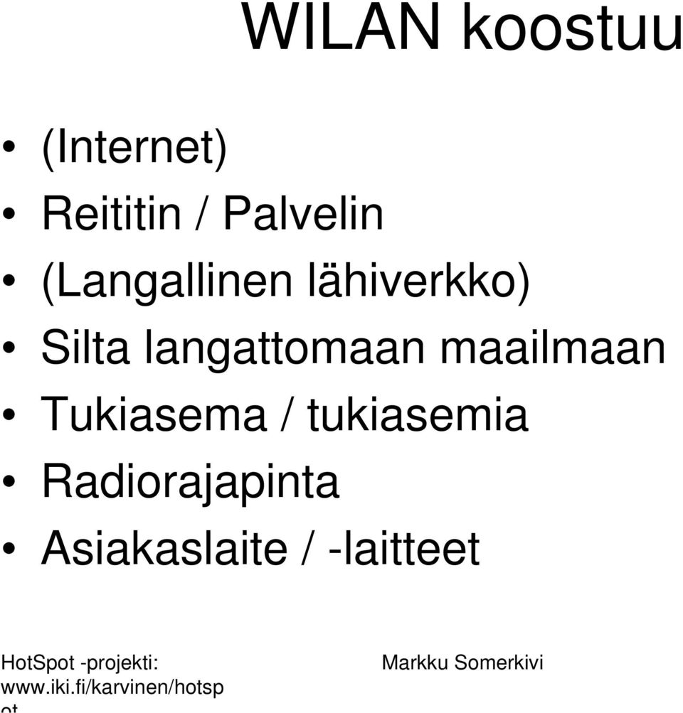 langattomaan maailmaan Tukiasema /