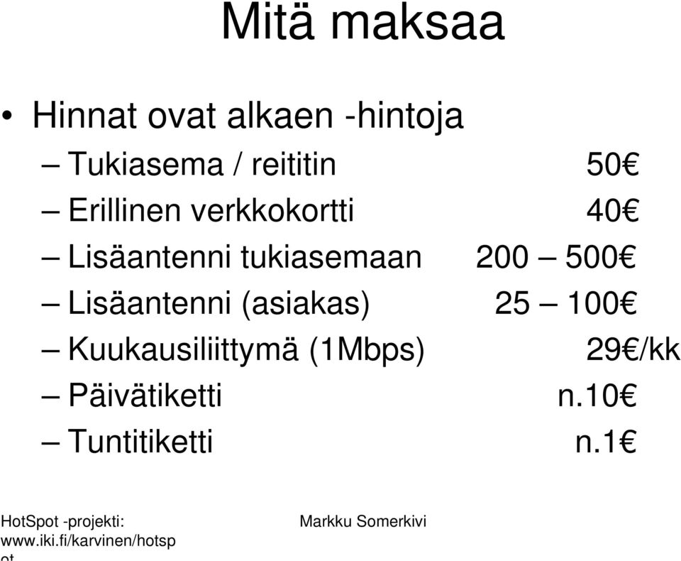 tukiasemaan 200 500 Lisäantenni (asiakas) 25 100