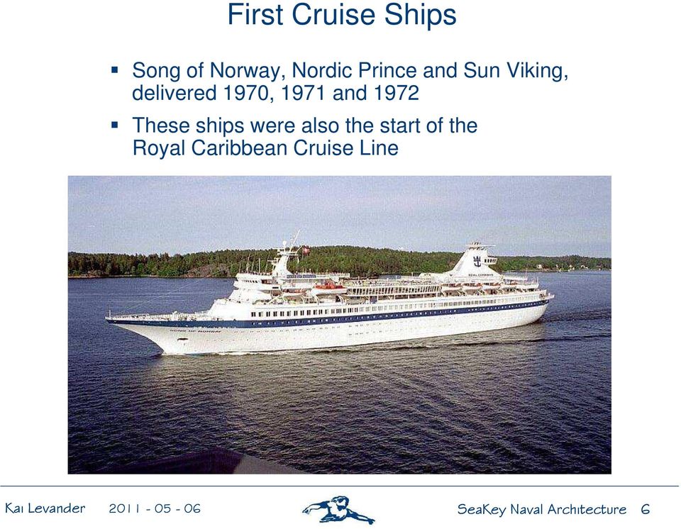 1972 These ships were also the start of the