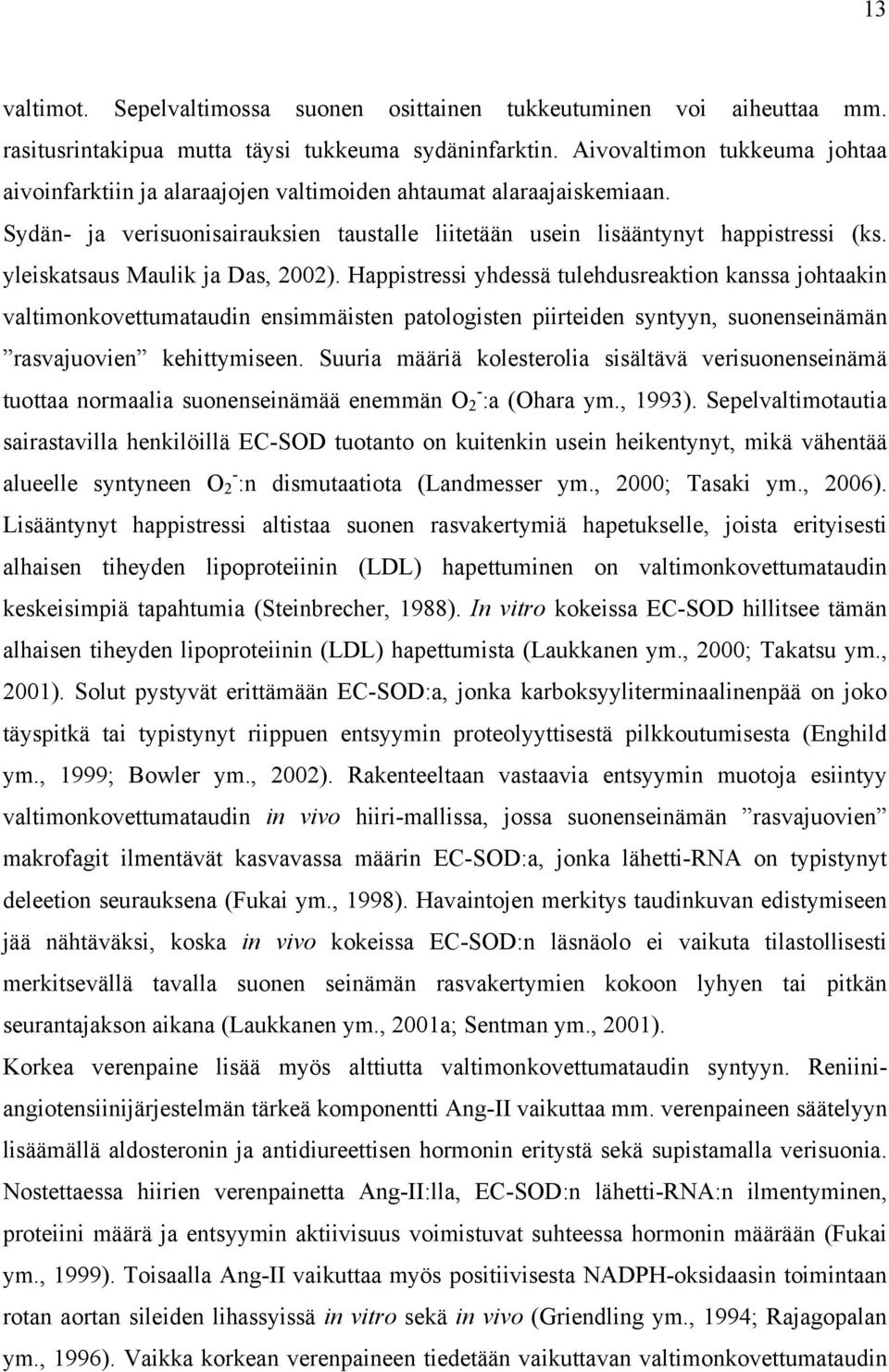 yleiskatsaus Maulik ja Das, 2002).