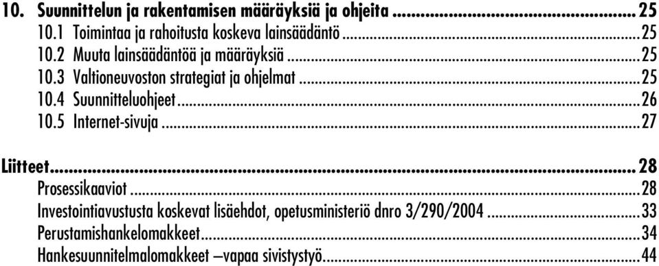 ..26 10.5 Internet-sivuja...27 Liitteet...28 Prosessikaaviot.