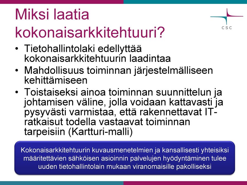 toiminnan suunnittelun ja johtamisen väline, jolla voidaan kattavasti ja pysyvästi varmistaa, että rakennettavat ITratkaisut todella