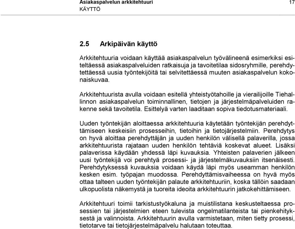työntekijöitä tai selvitettäessä muuten asiakaspalvelun kokonaiskuvaa.
