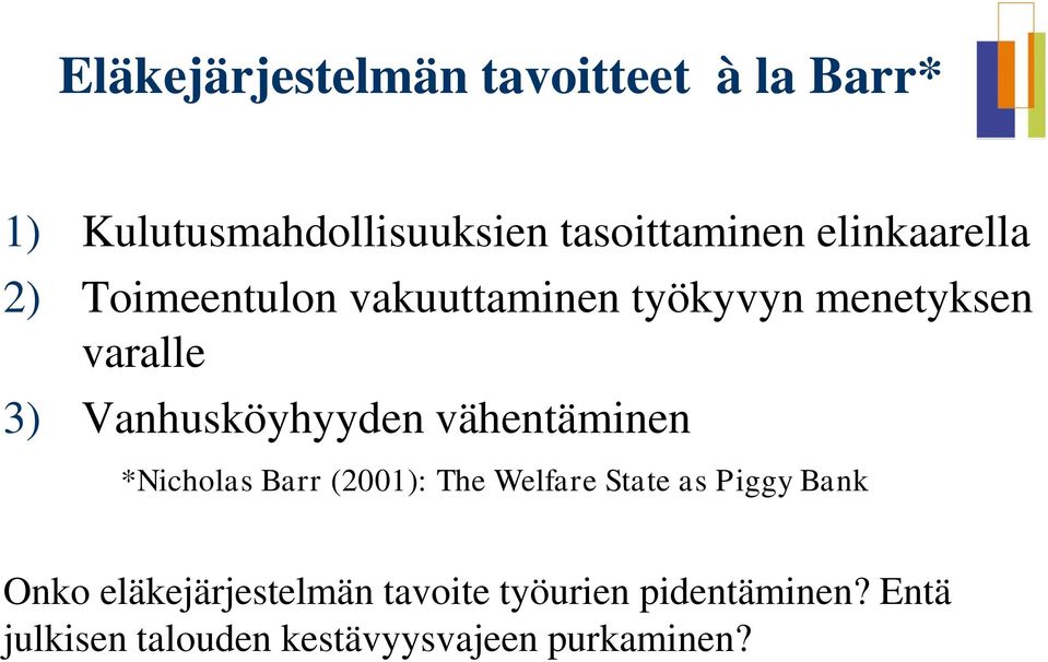 Vanhusköyhyyden vähentäminen *Nicholas Barr (2001): The Welfare State as Piggy Bank