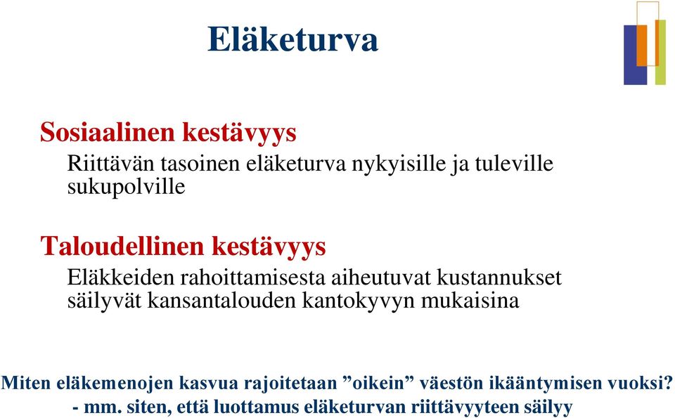 säilyvät kansantalouden kantokyvyn mukaisina Miten eläkemenojen kasvua rajoitetaan