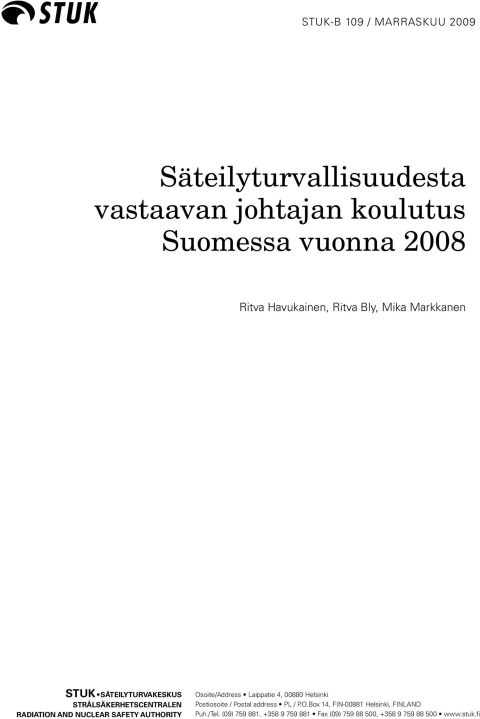 SAFETY AUTHORITY Osoite/Address Laippatie 4, 00880 Helsinki Postiosoite / Postal address PL / P.O.Box 14, FIN-00881 Helsinki, FINLAND Puh.