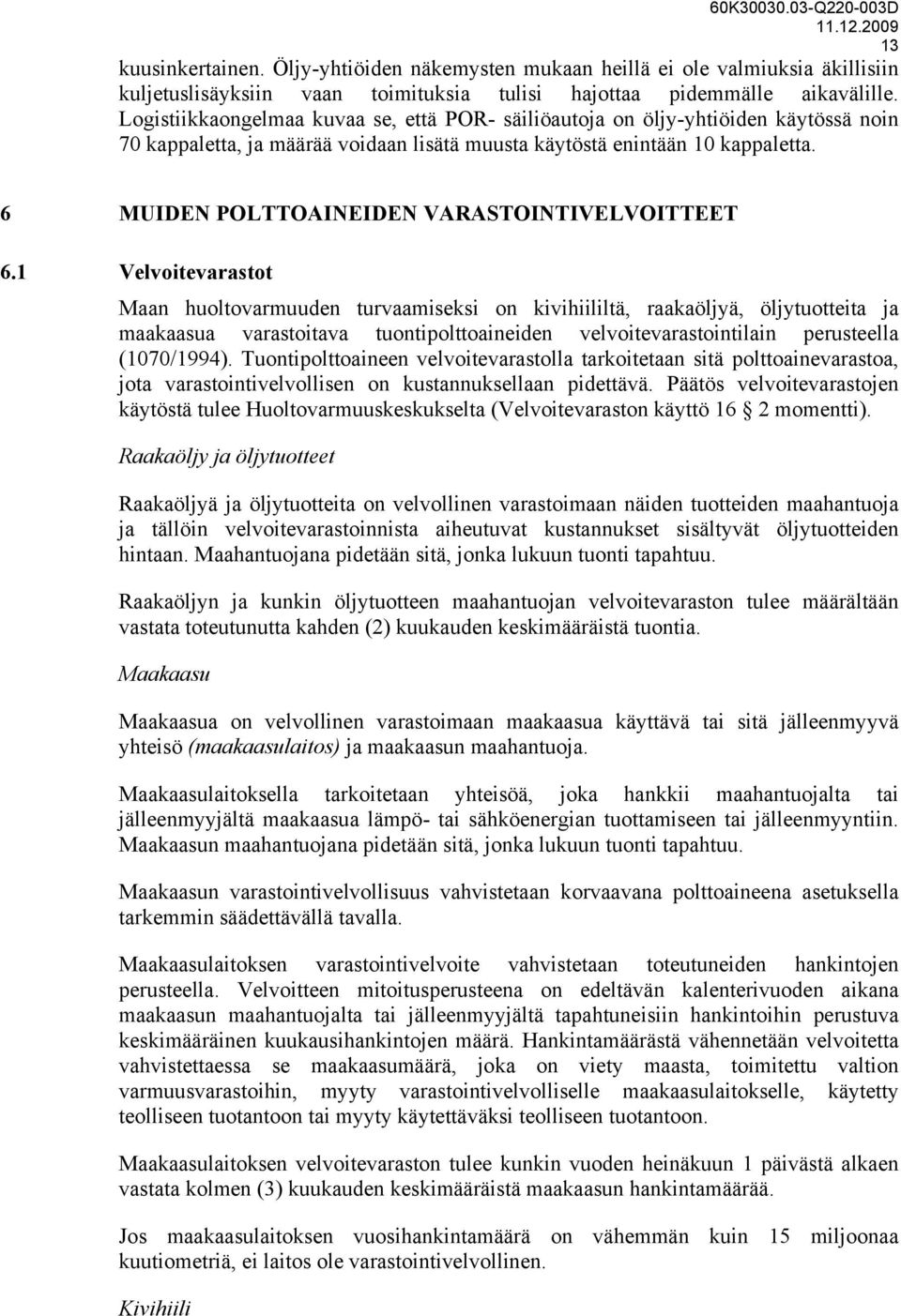 6 MUIDEN POLTTOAINEIDEN VARASTOINTIVELVOITTEET 6.