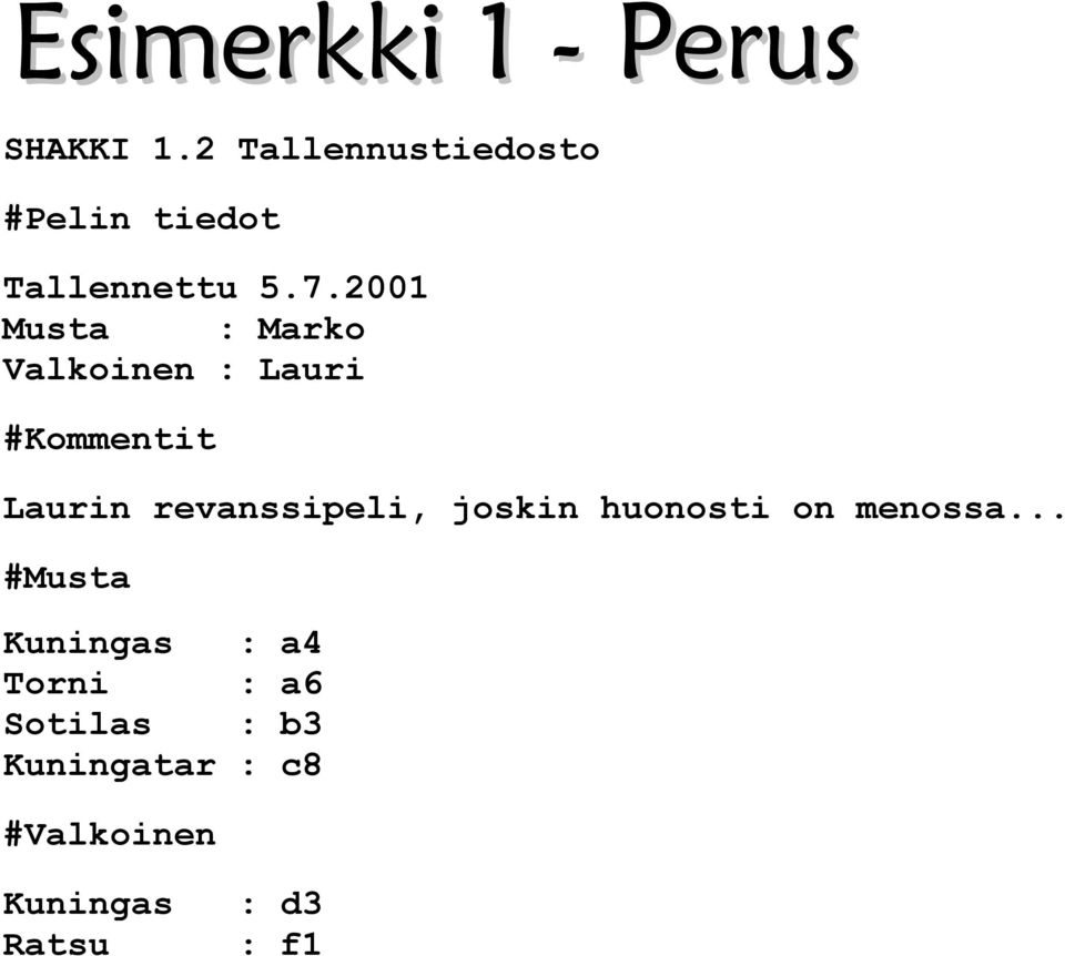2001 Musta : Marko Valkoinen : Lauri #Kommentit Laurin revanssipeli,