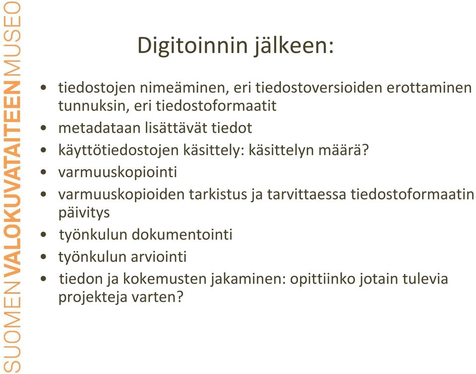 varmuuskopiointi varmuuskopioiden tarkistus ja tarvittaessa tiedostoformaatin päivitys työnkulun