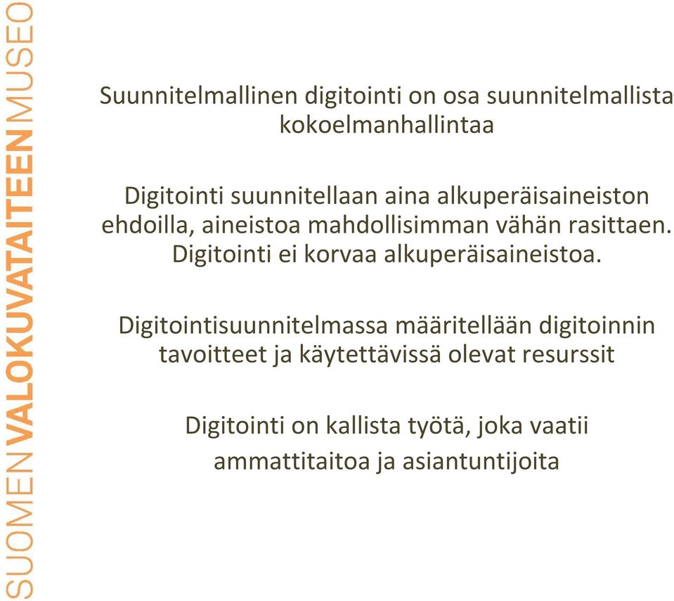 Digitointi ei korvaa alkuperäisaineistoa.