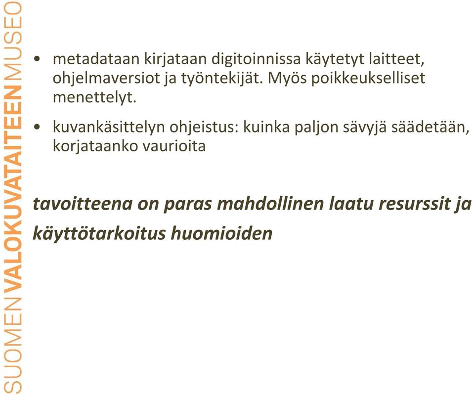 kuvankäsittelyn ohjeistus: kuinka paljon sävyjäsäädetään, korjataanko