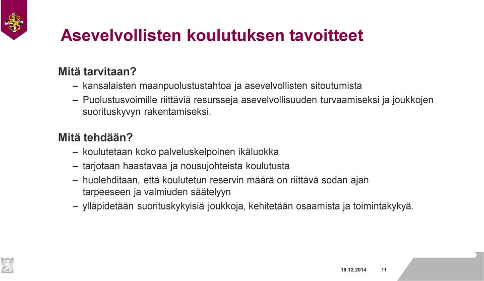 turvaamiseksi ja joukkojen suorituskyvyn rakentamiseksi. Mitä tehdään?