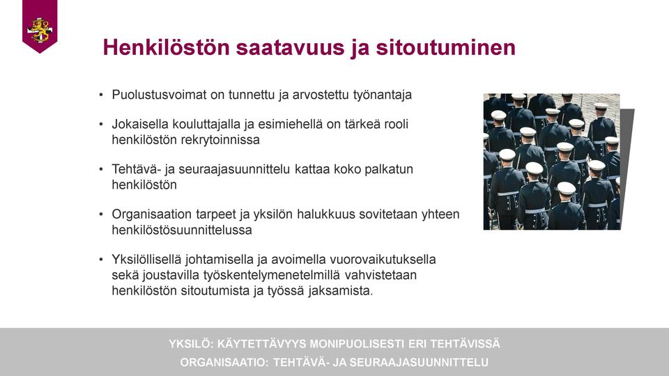 yhteen henkilöstösuunnittelussa Yksilöllisellä johtamisella ja avoimella vuorovaikutuksella sekä joustavilla työskentelymenetelmillä vahvistetaan