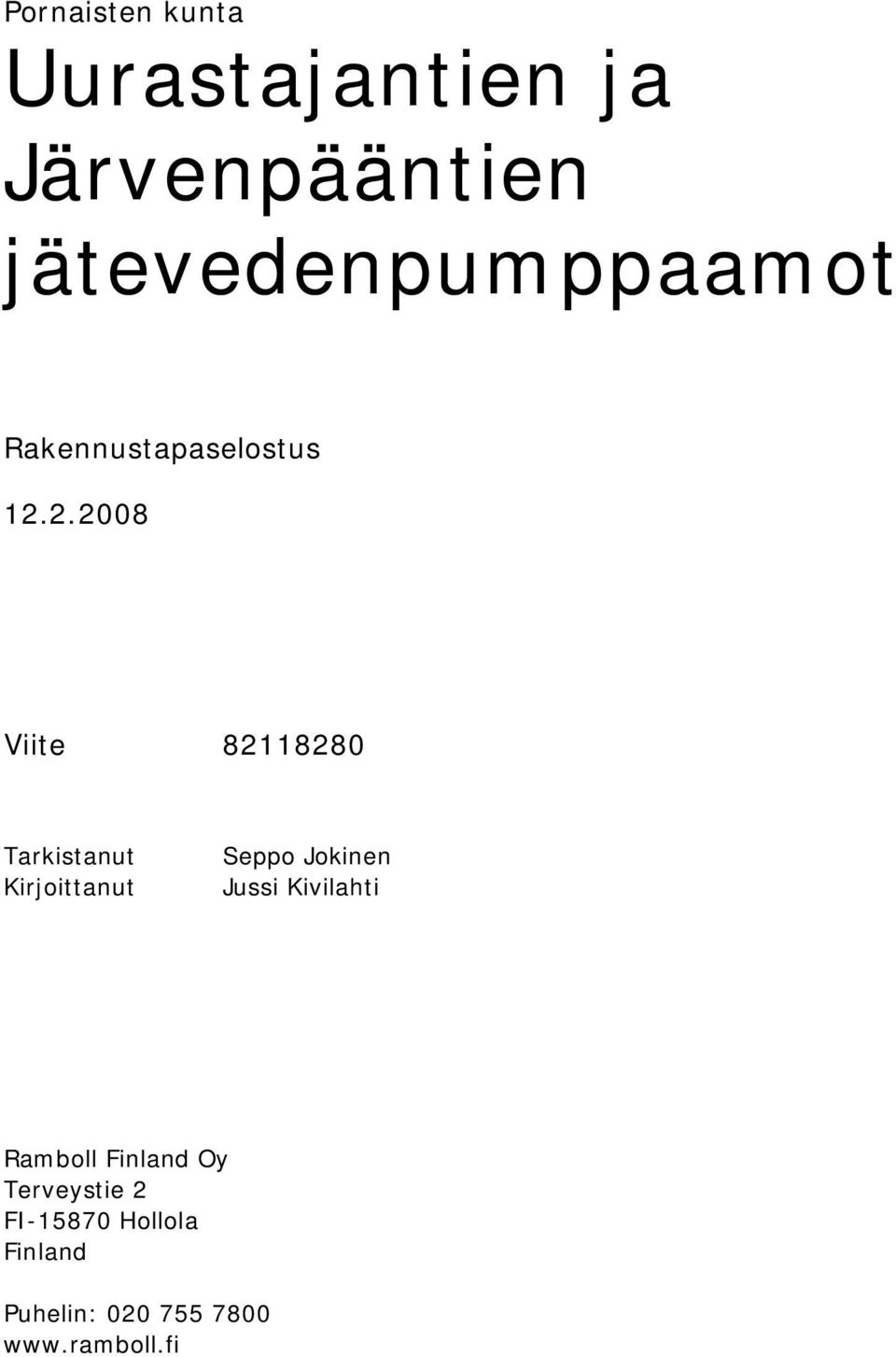 2.2008 Viite 82118280 Tarkistanut Kirjoittanut Seppo Jokinen