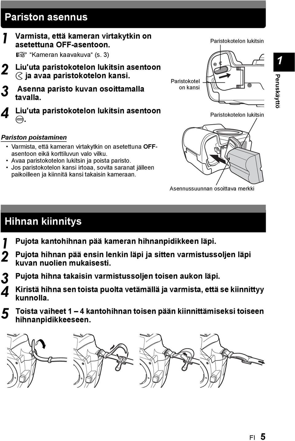 Paristokotel on kansi Paristokotelon lukitsin Paristokotelon lukitsin Peruskäyttö Pariston poistaminen Varmista, että kameran virtakytkin on asetettuna OFFasentoon eikä korttiluvun valo vilku.