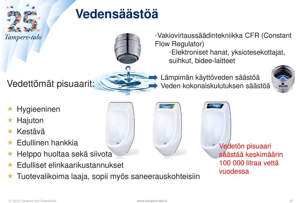 Hygieeninen Hajuton Kestävä Edullinen hankkia Helppo huoltaa sekä siivota Edulliset elinkaarikustannukset