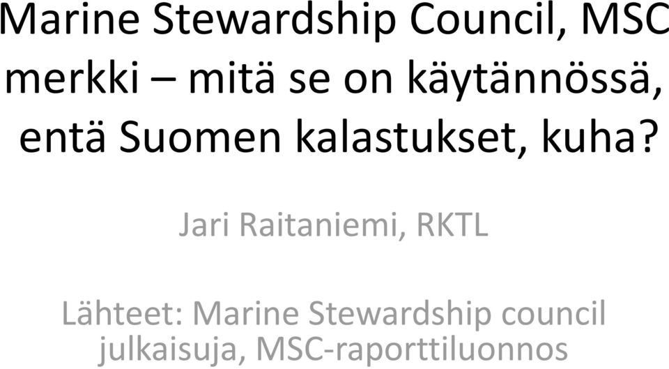 Jari Raitaniemi, RKTL Lähteet: Marine