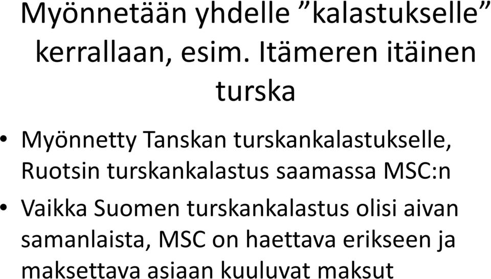 turskankalastus saamassa MSC:n Vaikka Suomen turskankalastus olisi aivan