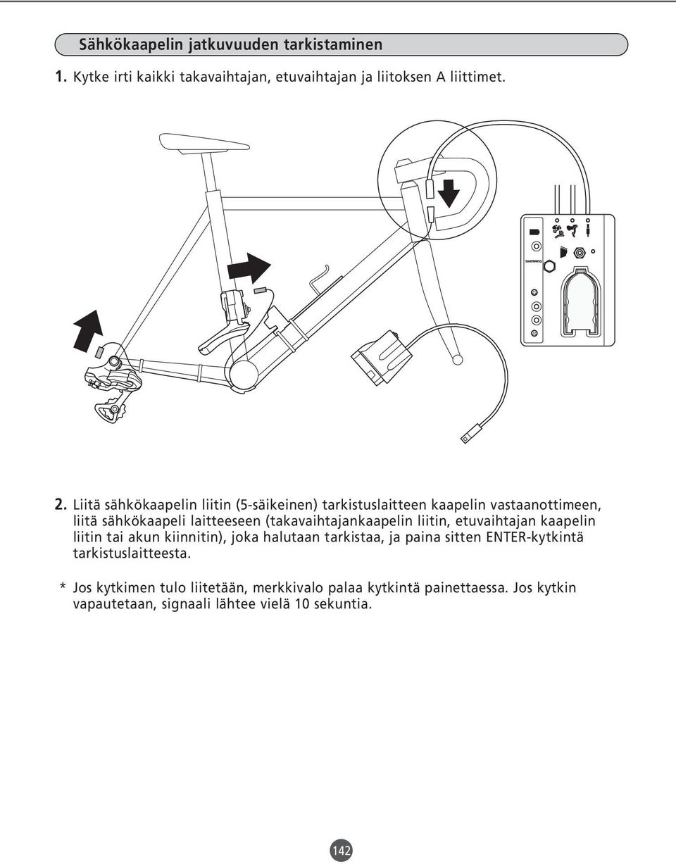 (takavaihtajankaapelin liitin, etuvaihtajan kaapelin liitin tai akun kiinnitin), joka halutaan tarkistaa, ja paina sitten