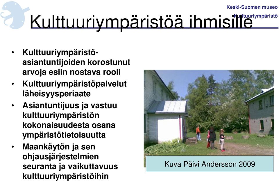 Kulttuuriympäristöpalvelut läheisyysperiaate Asiantuntijuus ja vastuu kulttuuriympäristön