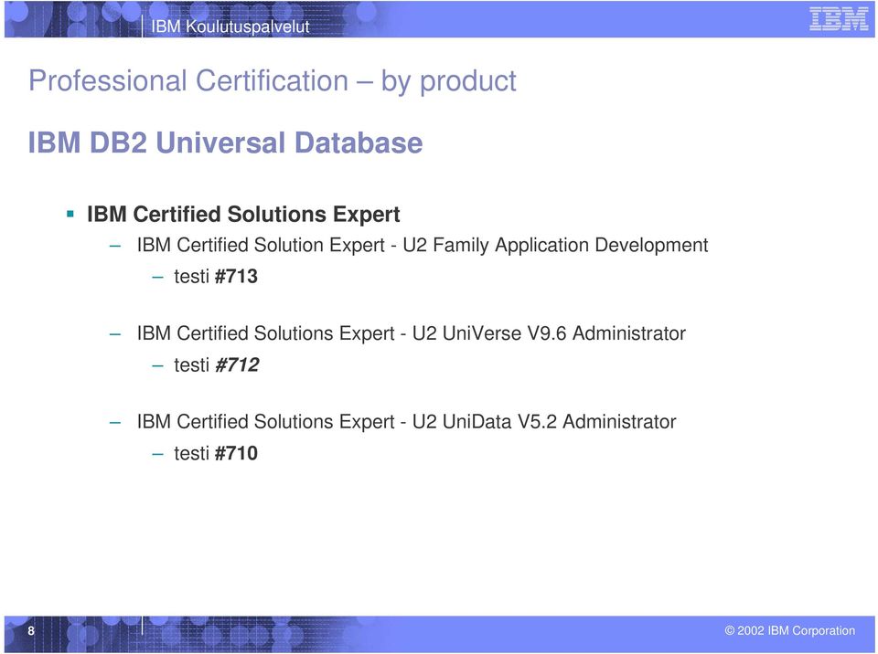 Development testi #713 IBM Certified Solutions Expert - U2 UniVerse V9.